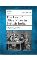 Law of Ultra Vires in British India.