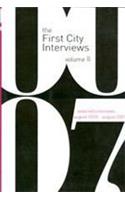 The First City Interviews Volume 2: Selected Interviews August 2000 - August 2007