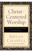 Christ–Centered Worship – Letting the Gospel Shape Our Practice