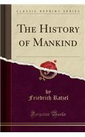 The History of Mankind (Classic Reprint)