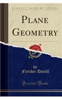 Plane Geometry (Classic Reprint)