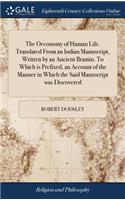 The Oeconomy of Human Life. Translated from an Indian Manuscript, Written by an Ancient Bramin. to Which Is Prefixed, an Account of the Manner in Which the Said Manuscript Was Discovered