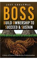 BOSS - Build Ownership to Succeed & Sustain