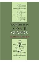 Your Life Is In Your Glands