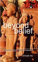 Beyond Belief: India And The Politics Of Postcolonial Nationalism