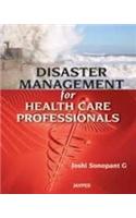 Disaster Management for Health Care Professionals