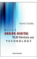 Mixed Analog-Digital VLSI Devices and Technology