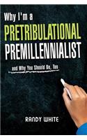 Why I Am A Pretribulational Premillennialist