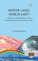 WHOSE LAND, WHICH LAW? Legal Issues and Implications of the China Pakistan Economic Corridor (CPEC)