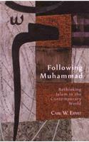 Following Muhammad: Rethinking Islam in the Contemporary World