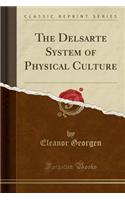 The Delsarte System of Physical Culture (Classic Reprint)