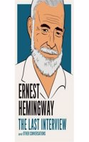 Ernest Hemingway: The Last Interview