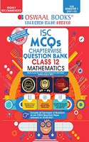 Oswaal ISC MCQs Chapterwise Question Bank Class 12, Mathematics Book (For Semester 1, Nov-Dec 2021 Exam with the largest MCQ Question Pool)