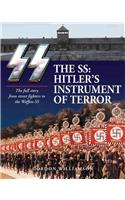 The SS: Hitler's Instrument of Terror: Hitler's Instrument of Terror