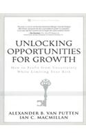 Unlocking Opportunities for Growth : How to Profit from Uncertainty While Limiting Your Risk