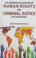 U.N. Universal Declaration of Human Right and Criminal Justice/ Jamesh Vadakumarchery