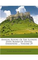 Annual Report of the Illinois State Board of Dental Examiners ..., Volume 29