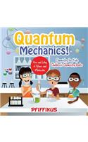 Quantum Mechanics! The How's and Why's of Atoms and Molecules - Chemistry for Kids - Children's Chemistry Books