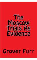 Moscow Trials As Evidence