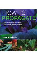 How to Propogate: Techniques & Tips for Over 1000 Plants