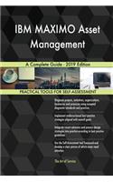 IBM MAXIMO Asset Management A Complete Guide - 2019 Edition