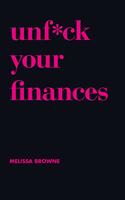 Unf*ck Your Finances: Your Handbook to Financial Freedom