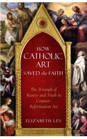 How Catholic Art Saved the Faith