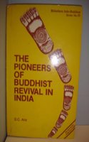 The Pioneers Of Buddhist Revival In India