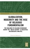 Globalization, Modernity and the Rise of Religious Fundamentalism