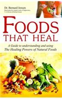 Foods That Heal: Unlocking the Remarkable Secrets of Eating Right for Health, Vitality and Longevity