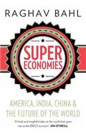 SuperEconomies : America, India, China And The Future Of The World