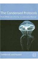 The Condensed Protocols: From Molecular Cloning: A Laboratory Manual