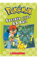 Secrets of the GS Ball (Pokémon Classic Chapter Book #16)