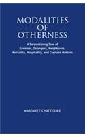 Modalities of Otherness : A Serpentining Tale of Enemies, Strangers, Neighbours, Mortality, Hospitality, and Cognate Matters