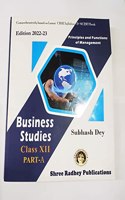 BUSSINESS STUDIES PRINCIPLES AND FUNCTIONS OF MANAGEMENT FOR CBSE XII EDITION 20022-23 BY SUBASH DEY