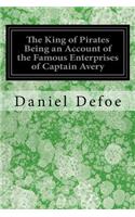 King of Pirates Being an Account of the Famous Enterprises of Captain Avery