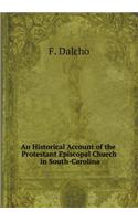 An Historical Account of the Protestant Episcopal Church in South-Carolina