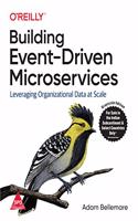 Building Event-Driven Microservices: Leveraging Organizational Data at Scale (Greyscale Indian Edition)