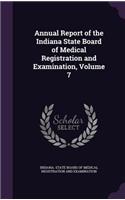 Annual Report of the Indiana State Board of Medical Registration and Examination, Volume 7