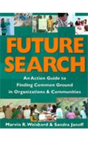 Future Search: Action Guide for Finding Common Ground in Organizations and Communities