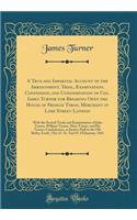 A True and Impartial Account of the Arraignment, Tryal, Examination, Confession, and Condemnation of Col. Iames Turner for Breaking Open the House of Francis Tyron, Merchant in Lime Street London: With the Several Tryals and Examinations of John Tu