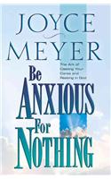 Be Anxious for Nothing