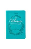 He Whispers Your Name 365 Devotions for Women - Hope and Comfort to Strengthen Your Walk of Faith - Teal Faux Leather Devotional Gift Book W/Ribbon Marker