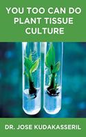 YOU TOO CAN DO PLANT TISSUE CULTURE