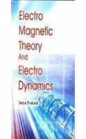 Electro Magnetic Theory And Electro Dynamics