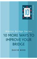 10 More Ways to Improve Your Bridge