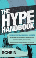 Hype Handbook: 12 Indispensable Success Secrets from the World's Greatest Propagandists, Self-Promoters, Cult Leaders, Mischief Makers, and Boundary Breakers