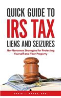 Quick Guide To IRS Tax Liens And Seizures