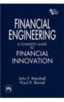 Financial Engineering: A Complete Guide To Financial Innovation