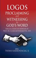 Logos Proclaiming and Witnessing to God's Word : Biblical Essays in Honour of Prof. Dr. Scaria Kuthirakattel, SVD